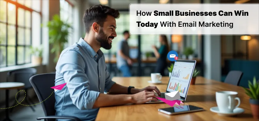 Email marketing for  small businesses
