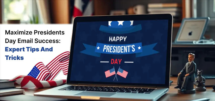 Presidents Day email campaign ideas with expert strategies